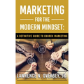 Marketing for the Modern Mindset: A Definitive Guide to Church Marketing - Hardcover