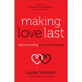 Making Love Last: Divorce-Proofing Your Young Marriage - Paperback