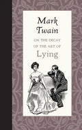 On the Decay of the Art of Lying - Hardcover