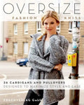 Oversize Fashion Knits: 26 Cardigans and Pullovers Designed to Maximize Style and Ease - Paperback