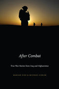 After Combat: True War Stories from Iraq and Afghanistan - Hardcover