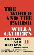 The World and the Parish, Volume 2: Willa Cather's Articles and Reviews, 1893-1902 - Hardcover