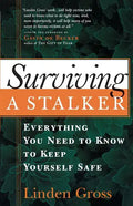 Surviving a Stalker: Everything You Need to Keep Yourself Safe - Paperback