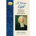A Divine Light: The Spiritual Leadership of Jonathan Edwards - Hardcover