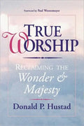 True Worship: Reclaiming the Wonder & Majesty - Paperback
