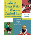 Teaching Motor Skills to Children with Cerebral Palsy and Similar Movement Disorders: A Guide for Parents and Professionals - Paperback