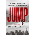 Jump: My Secret Journey from the Streets to the Boardroom - Hardcover