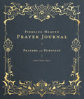 Piercing Heaven Prayer Journal: Prayers of the Puritans - Hardcover