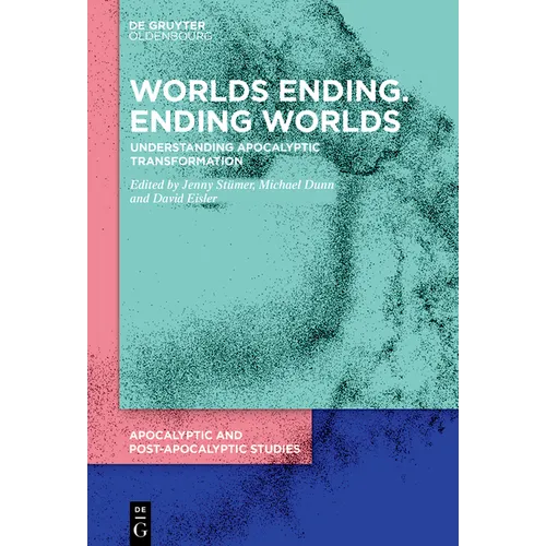 Worlds Ending. Ending Worlds: Understanding Apocalyptic Transformation - Hardcover