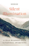 Silent Illumination: A Chan Buddhist Path to Natural Awakening - Paperback