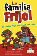 La Familia Frijol Construye Una Casa (the Beans Build a House) - Paperback