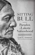 Sitting Bull and the Paradox of Lakota Nationhood - Paperback