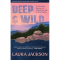 Deep & Wild: On Mountains, Opossums & Finding Your Way in West Virginia - Paperback