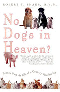 No Dogs in Heaven?: Scenes from the Life of a Country Veterinarian - Paperback