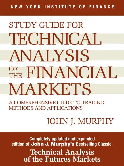 Study Guide to Technical Analysis of the Financial Markets: A Comprehensive Guide to Trading Methods and Applications - Paperback