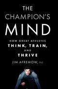 The Champion's Mind: How Great Athletes Think, Train, and Thrive - Paperback