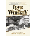 Love & Whiskey: The Remarkable True Story of Jack Daniel, His Master Distiller Nearest Green, and the Improbable Rise of Uncle Nearest - Hardcover