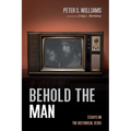 Behold the Man: Essays on the Historical Jesus - Paperback
