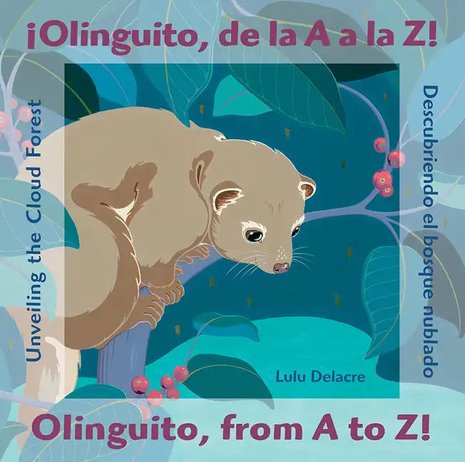 ¡Olinguito, de la A A La Z! Descubriendo El Bosque Nublado / Olinguito, from A to Z! Unveiling the Cloud Forest - Hardcover