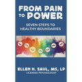 From Pain to Power: Seven Steps to Healthy Boundaries - Hardcover
