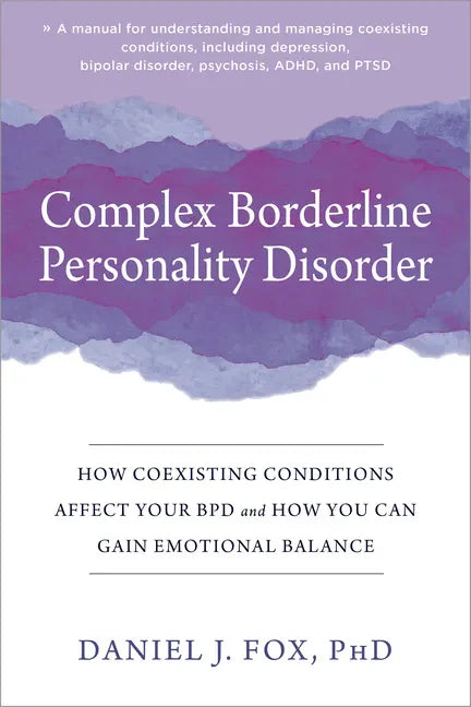 Complex Borderline Personality Disorder: How Coexisting Conditions Affect Your Bpd and How You Can Gain Emotional Balance - Paperback