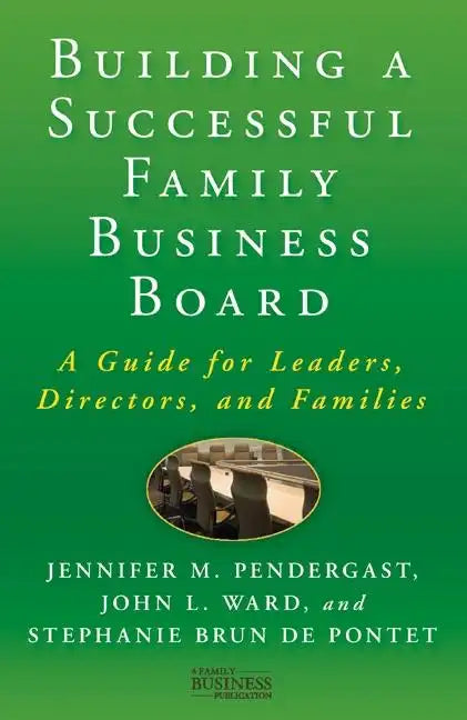 Building a Successful Family Business Board: A Guide for Leaders, Directors, and Families - Hardcover
