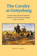 The Cavalry at Gettysburg: A Tactical Study of Mounted Operations During the Civil War's Pivotal Campaign, 9 June-14 July 1863 - Paperback