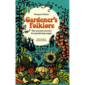 Gardener's Folklore: The Ancient Secrets for Gardening Magic. - Hardcover