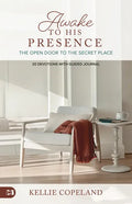 Awake to His Presence: The Open Door to the Secret Place, 30 Devotions with Guided Journal - Paperback