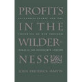 Profits in the Wilderness: Entrepreneurship and the Founding of New England Towns in the Seventeenth Century - Paperback