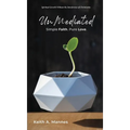 UnMediated Simple Faith. Pure Love. - Hardcover