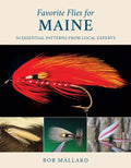 Favorite Flies for Maine: 50 Essential Patterns from Local Experts - Hardcover
