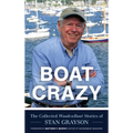 Boat Crazy: The Collected Woodenboat Stories of Stan Grayson - Hardcover