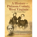 A History of Putnam County, West Virginia, in the Civil War - Hardcover