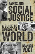 Saints and Social Justice: A Guide to Changing the World - Paperback