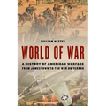 World of War: A History of American Warfare from Jamestown to the War on Terror - Hardcover