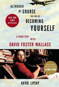 Although of Course You End Up Becoming Yourself: A Road Trip with David Foster Wallace - Paperback