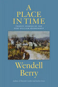A Place in Time: Twenty Stories of the Port William Membership - Paperback