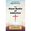 The Giant Battle of Addiction: 15 Principles for Success from the Biblical Battle of David and the Giant Goliath - Paperback