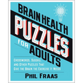 Brain Health Puzzles for Adults: Crosswords, Sudoku, and Other Puzzles That Give the Brain the Exercise It Needs - Paperback