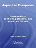 Japanese Diasporas: Unsung Pasts, Conflicting Presents and Uncertain Futures - Paperback