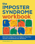 The Imposter Syndrome Workbook: Exercises to Boost Your Confidence, Own Your Success, and Embrace Your Brilliance - Paperback