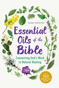 Essential Oils of the Bible: Connecting God's Word to Natural Healing - Paperback
