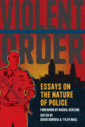 Violent Order: Essays on the Nature of Police - Paperback