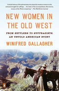 New Women in the Old West: From Settlers to Suffragists, an Untold American Story - Paperback