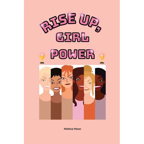 Rise Up, Girl Power: Embracing Greatness - Paperback