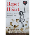 Reset the Heart: Unlearning Violence, Relearning Hope - Paperback