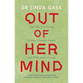 Out of Her Mind: How We Are Failing Women's Mental Health and What Must Change - Hardcover