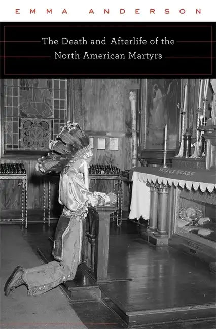 Death and Afterlife of the North American Martyrs - Hardcover