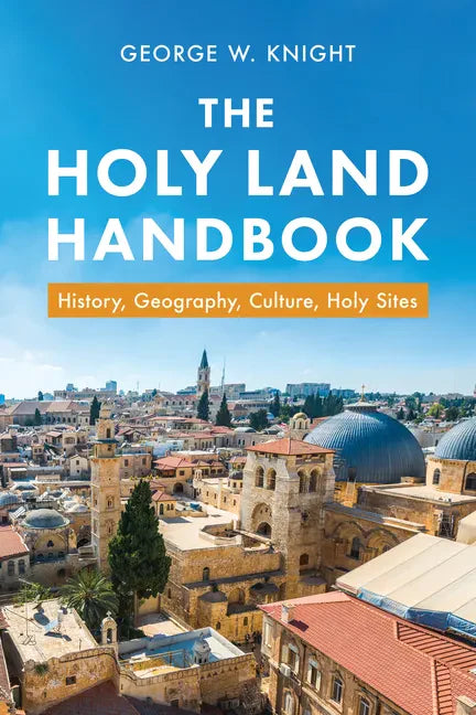 The Holy Land Handbook: History, Geography, Culture, Holy Sites - Paperback
